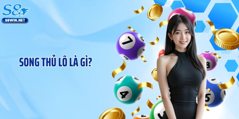 Song Thủ Lô Là Gì: Bí Quyết Soi Cầu Siêu Chuẩn Tại Nhà Cái S8